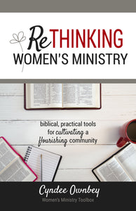 Rethinking Women's Ministry:Biblical, Practical Tools for Cultivating a Flourishing Community  (Paperback)